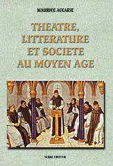 THEATRE, LITTERATURE ET SOCIETE AU MOYEN AGE