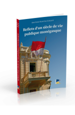 REFLETS D’UN SIECLE DE VIE PUBLIQUE MONÉGASQUE