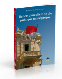 REFLETS D’UN SIECLE DE VIE PUBLIQUE MONÉGASQUE