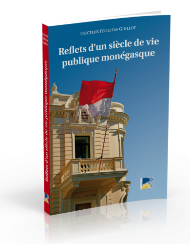 REFLETS D’UN SIECLE DE VIE PUBLIQUE MONÉGASQUE