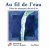 AU FIL DE L'EAU